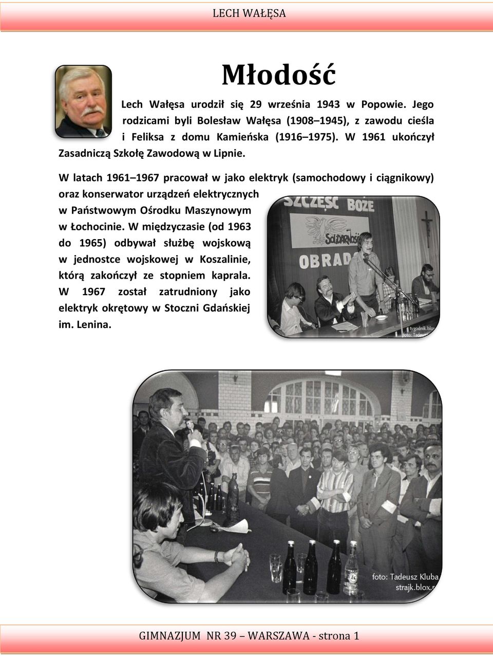 W 1961 ukooczył Zasadniczą Szkołę Zawodową w Lipnie.