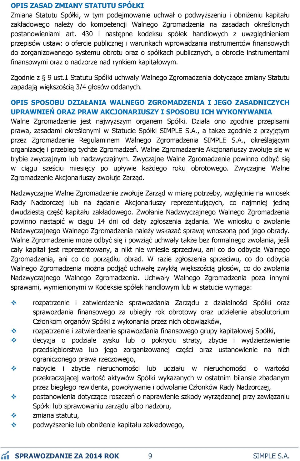 430 i następne kodeksu spółek handlowych z uwzględnieniem przepisów ustaw: o ofercie publicznej i warunkach wprowadzania instrumentów finansowych do zorganizowanego systemu obrotu oraz o spółkach