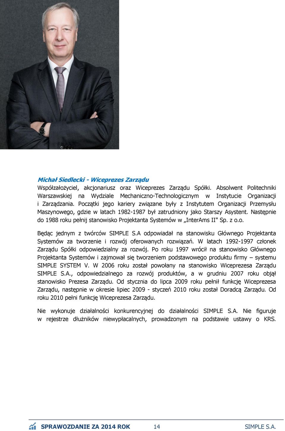 Początki jego kariery związane były z Instytutem Organizacji Przemysłu Maszynowego, gdzie w latach 1982-1987 był zatrudniony jako Starszy Asystent.