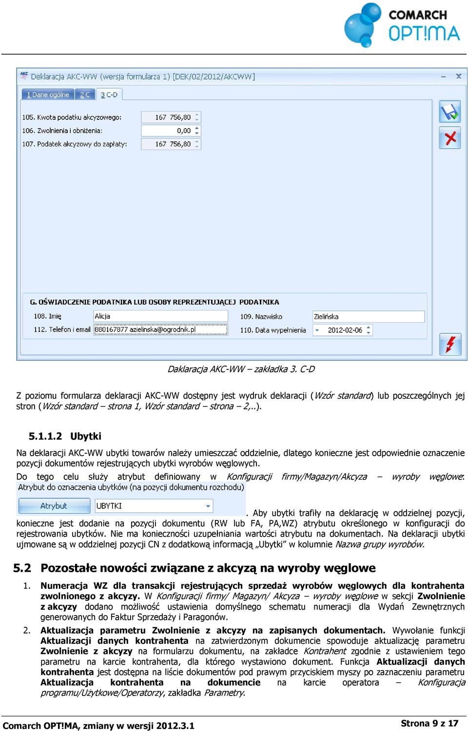 Do tego celu służy atrybut definiowany w Konfiguracji firmy/magazyn/akcyza wyroby węglowe:.