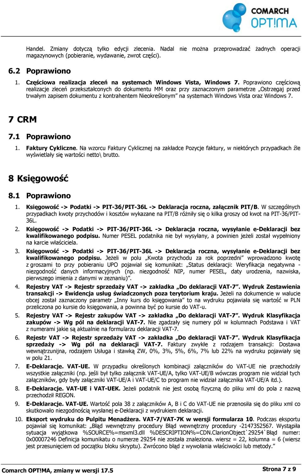 Poprawiono częściową realizacje zleceń przekształconych do dokumentu MM oraz przy zaznaczonym parametrze Ostrzegaj przed trwałym zapisem dokumentu z kontrahentem Nieokreślonym na systemach Windows