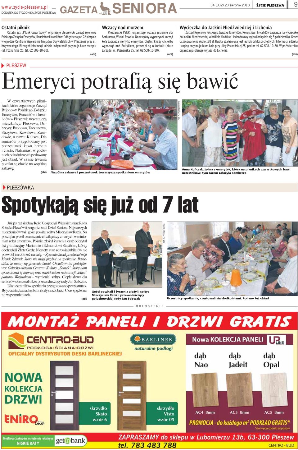 Bliższych informacji udziela i odpłatność przyjmuje biuro zarządu (ul. Poznańska 25, tel. 62 508-10-80).