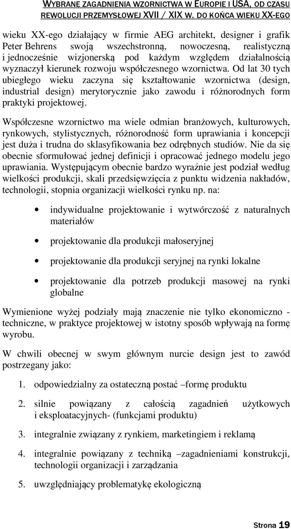 działalnością wyznaczył kierunek rozwoju współczesnego wzornictwa.