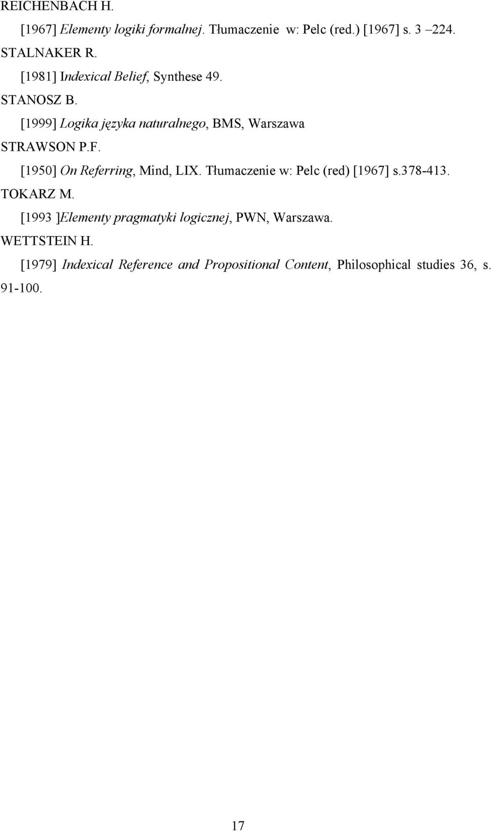 [1950] On Referring, Mind, LIX. Tłumaczenie w: Pelc (red) [1967] s.378-413. TOKARZ M.