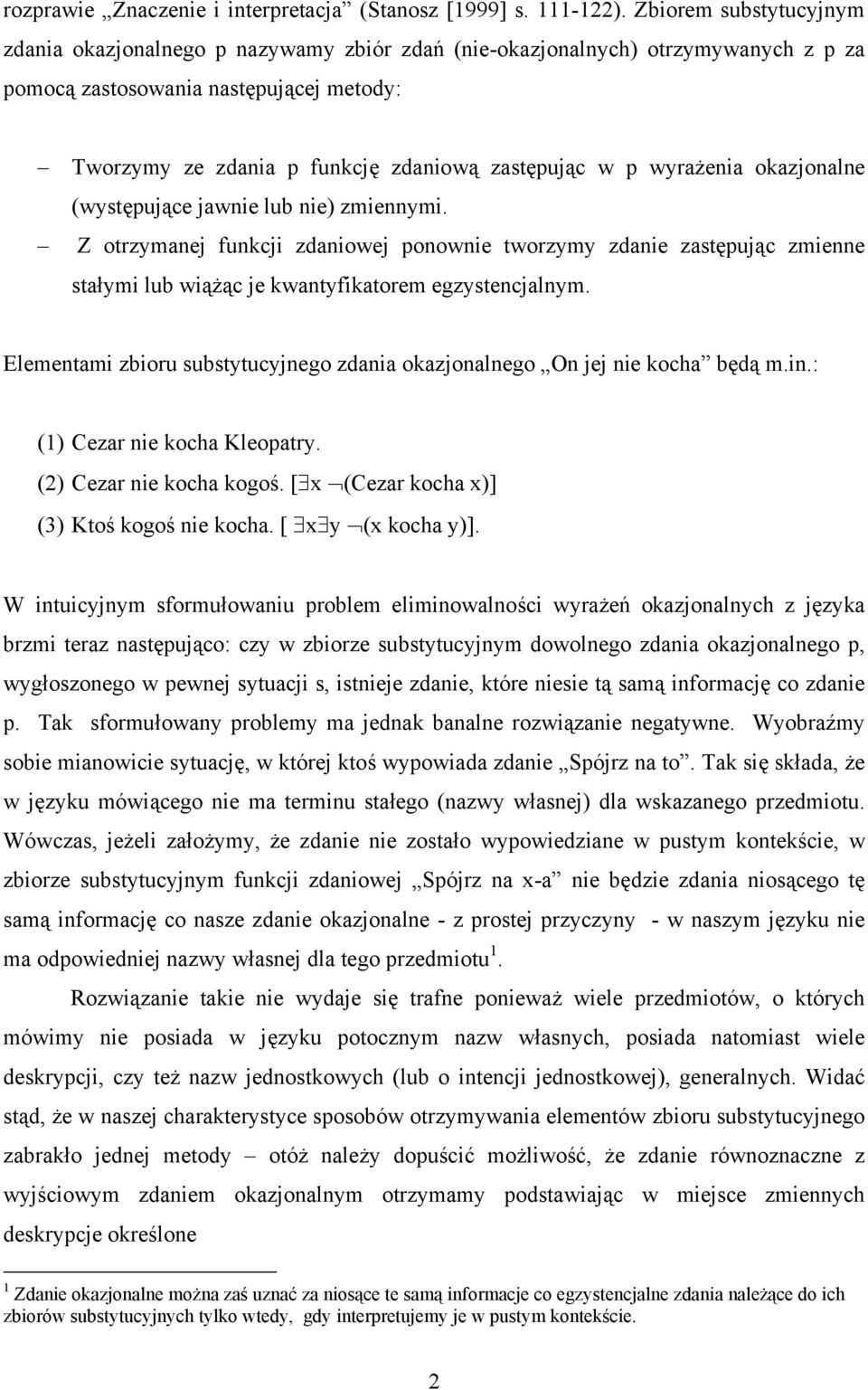 p wyrażenia okazjonalne (występujące jawnie lub nie) zmiennymi. Z otrzymanej funkcji zdaniowej ponownie tworzymy zdanie zastępując zmienne stałymi lub wiążąc je kwantyfikatorem egzystencjalnym.