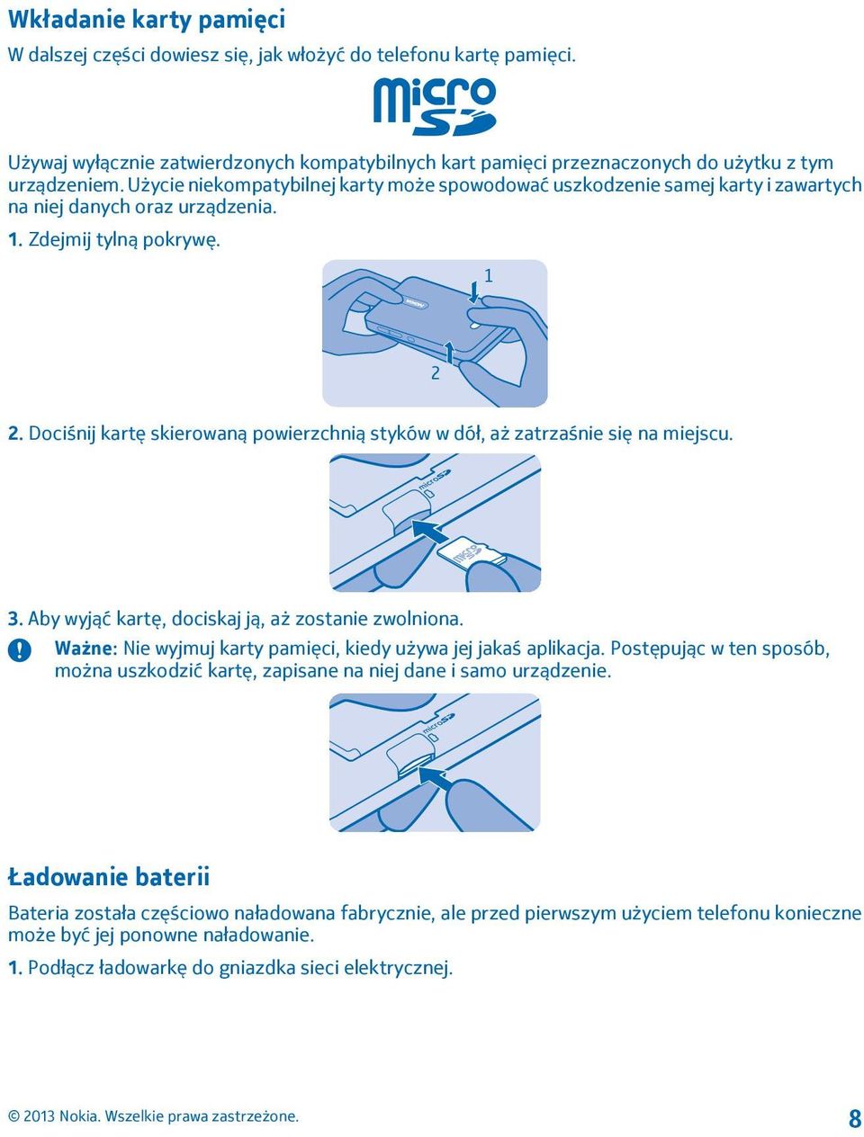 Dociśnij kartę skierowaną powierzchnią styków w dół, aż zatrzaśnie się na miejscu. 3. Aby wyjąć kartę, dociskaj ją, aż zostanie zwolniona.