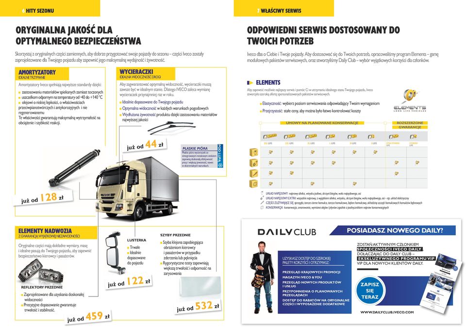 Aby dostosować się do Twoich potrzeb, opracowaliśmy program Elements gamę modułowych pakietów serwisowych, oraz stworzyliśmy Daily Club wybór wyjątkowych korzyści dla członków.