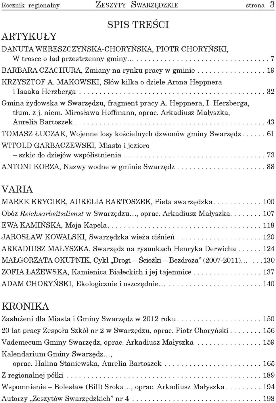 ............................................. 32 Gmina żydowska w Swarzędzu, fragment pracy A. Heppnera, I. Herzberga, tłum. z j. niem. Mirosława Hoffmann, oprac.