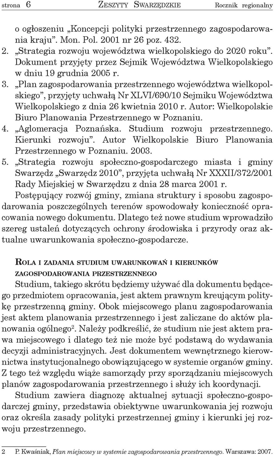 Plan zagospodarowania przestrzennego województwa wielkopolskiego, przyjęty uchwałą Nr XLVI/690/10 Sejmiku Województwa Wielkopolskiego z dnia 26 kwietnia 2010 r.