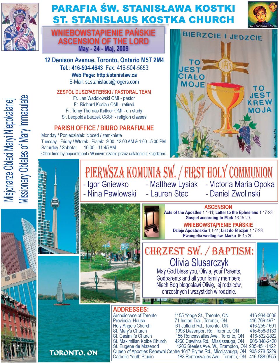 : 416-504-4643 Fax: 416-504-5653 Web Page: http://stanislaw.ca E-Mail: st.stanislaus@rogers.com ZESPÓŁ DUSZPASTERSKI / PASTORAL TEAM Fr. Jan Wadolowski OMI - pastor Fr.