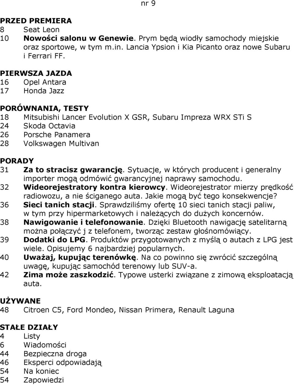 Sytuacje, w których producent i generalny importer mogą odmówić gwarancyjnej naprawy samochodu. 32 Wideorejestratory kontra kierowcy. Wideorejestrator mierzy prędkość radiowozu, a nie ściganego auta.