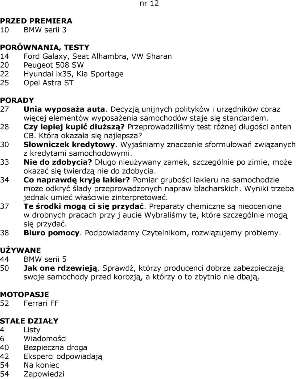 Która okazała się najlepsza? 30 Słowniczek kredytowy. Wyjaśniamy znaczenie sformułowań związanych z kredytami samochodowymi. 33 Nie do zdobycia?