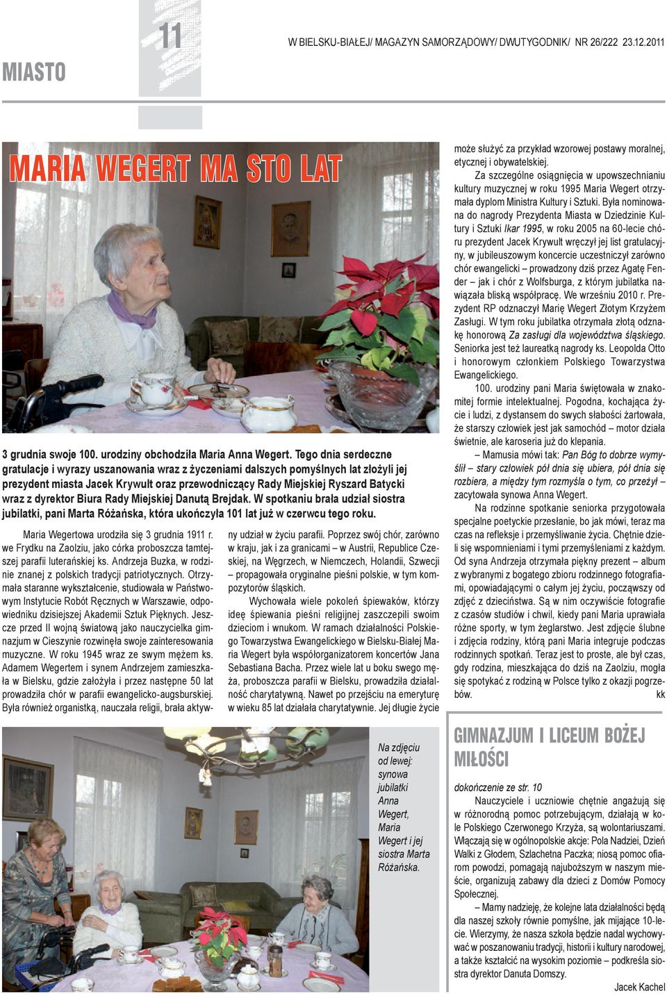 dyrektor Biura Rady Miejskiej Danutą Brejdak. W spotkaniu brała udział siostra jubilatki, pani Marta Różańska, która ukończyła 101 lat już w czerwcu tego roku.