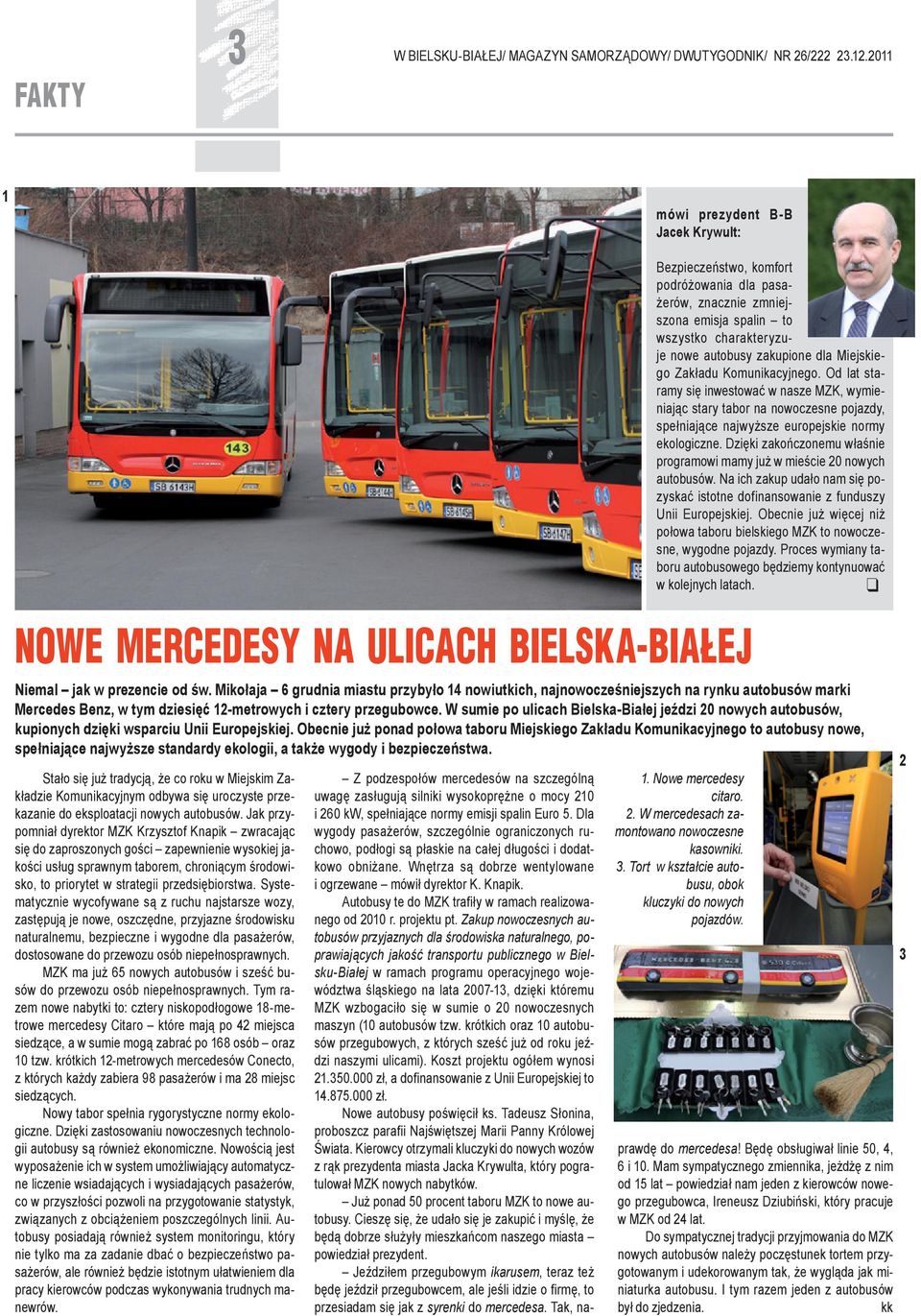 W sumie po ulicach Bielska-Białej jeździ 20 nowych autobusów, kupionych dzięki wsparciu Unii Europejskiej.