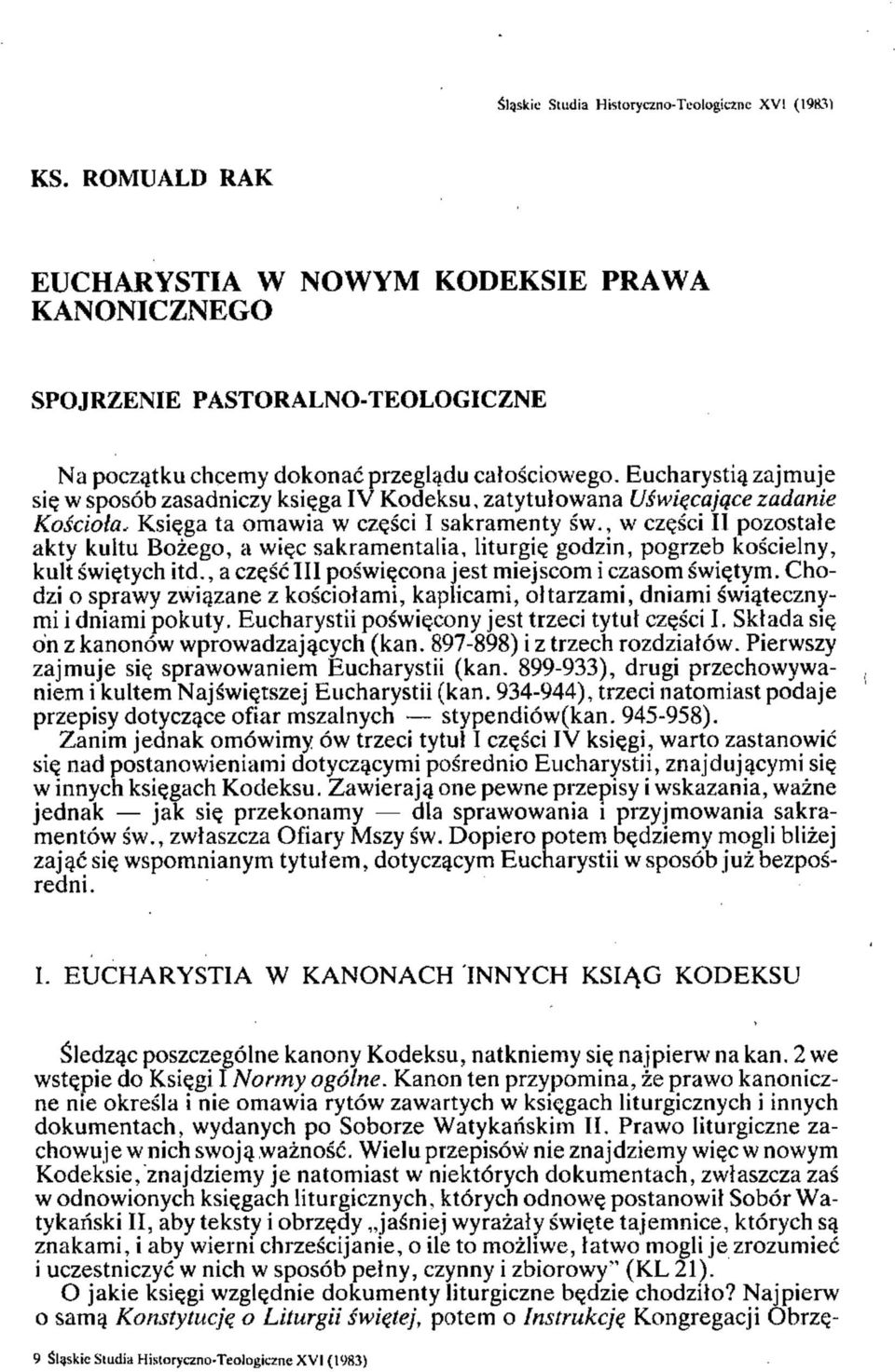 , w części II pozostałe akty kultu Bożego, a więc sakramentalia, liturgię godzin, pogrzeb kościelny, kult świętych itd., a część III poświęcona jest miejscom i czasom świętym.