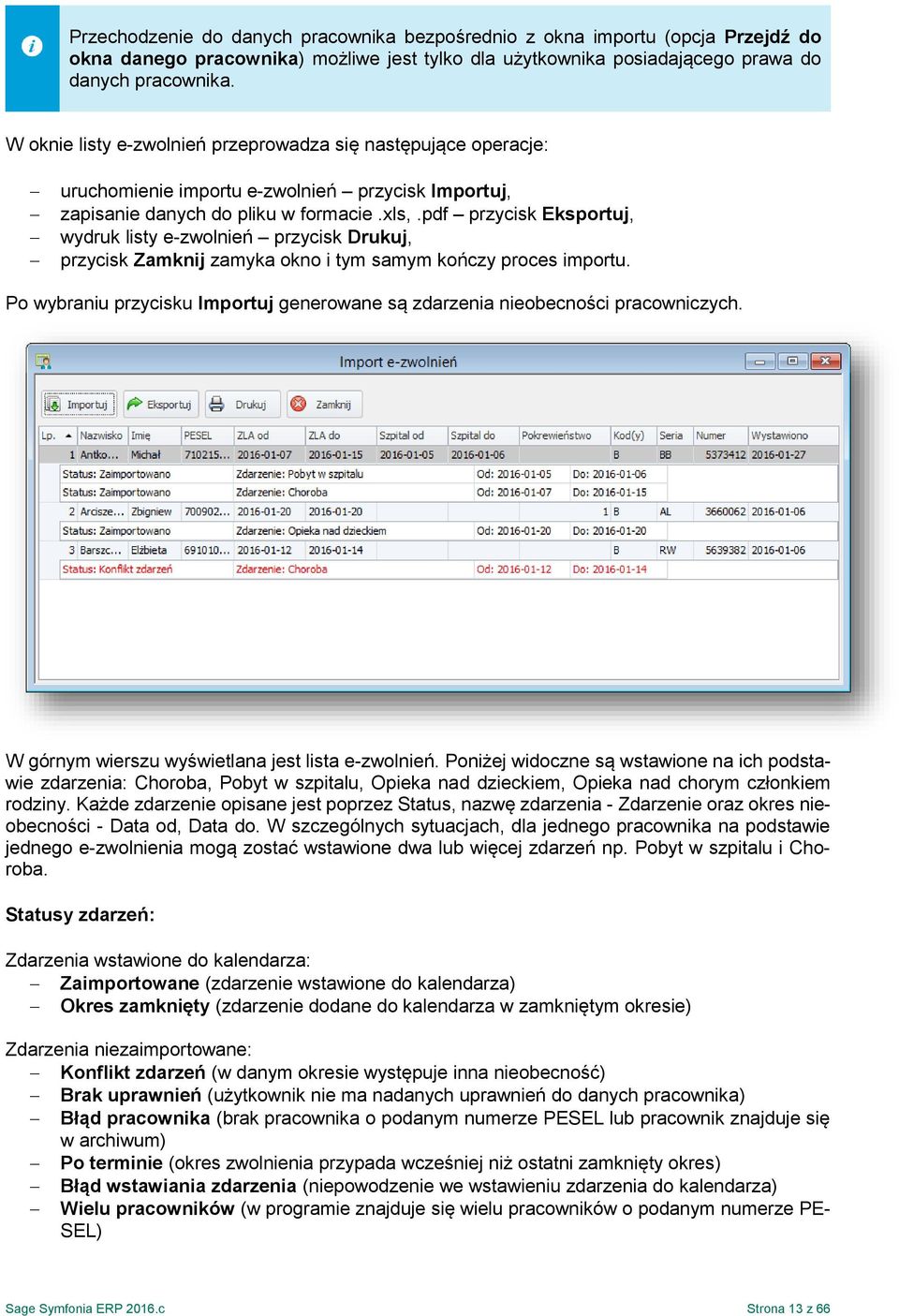 pdf przycisk Eksportuj, wydruk listy e-zwolnień przycisk Drukuj, przycisk Zamknij zamyka okno i tym samym kończy proces importu.