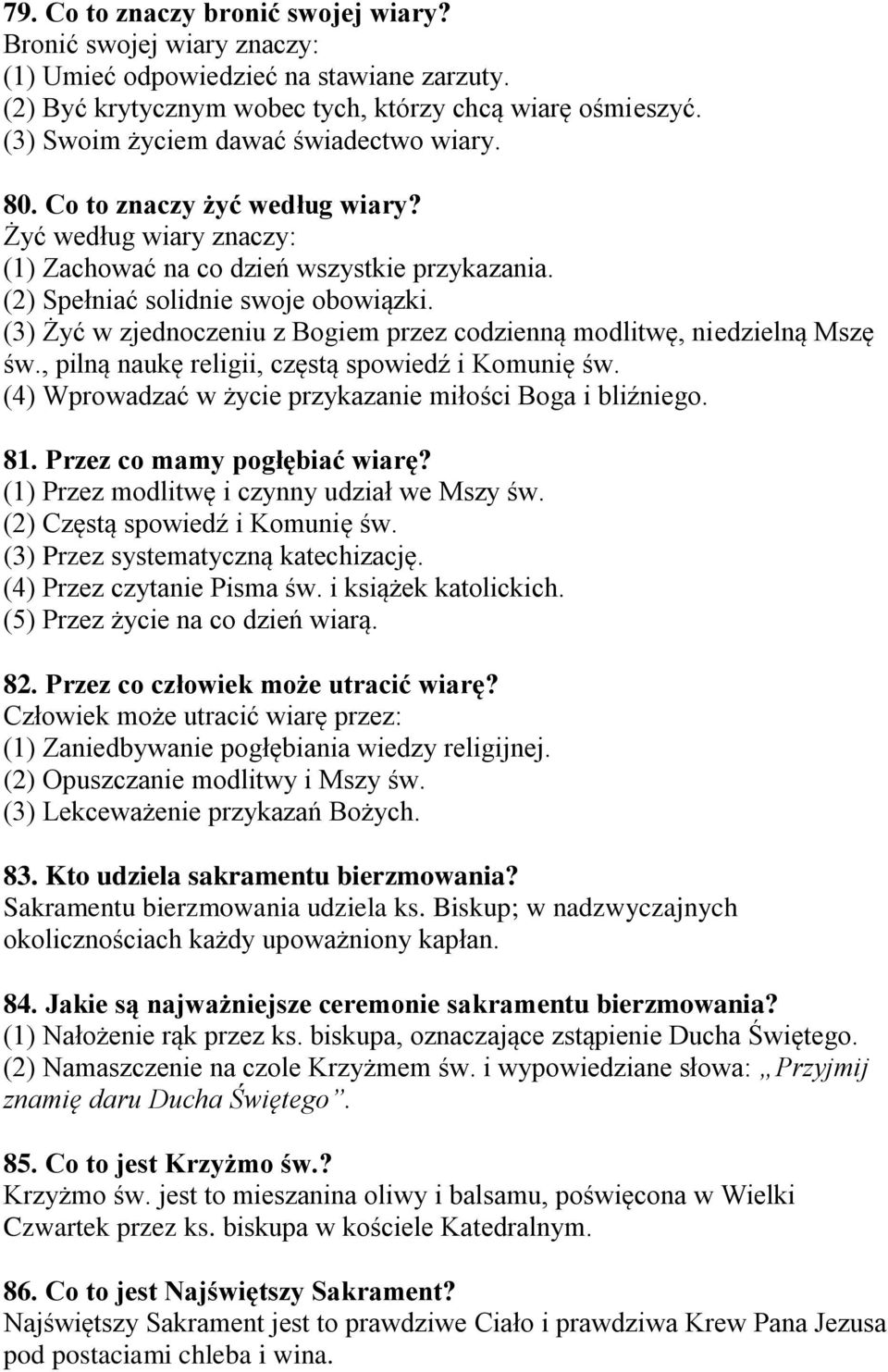 (3) Żyć w zjednoczeniu z Bogiem przez codzienną modlitwę, niedzielną Mszę św., pilną naukę religii, częstą spowiedź i Komunię św. (4) Wprowadzać w życie przykazanie miłości Boga i bliźniego. 81.