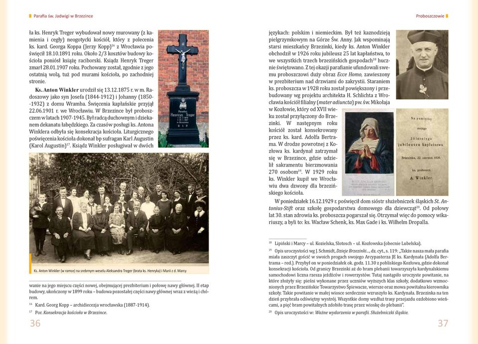 Ks. Anton Winkler urodził się 13.12.1875 r. w m. Radoszowy jako syn Josefa (1844-1912) i Johanny (1850- -1932) z domu Wramba. Święcenia kapłańskie przyjął 22.06.1901 r. we Wrocławiu.