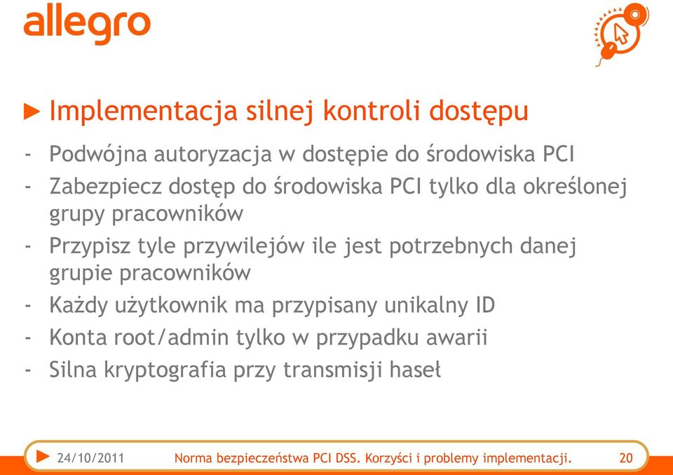 grupie pracowników - Każdy użytkownik ma przypisany unikalny ID - Konta root/admin tylko w przypadku awarii -