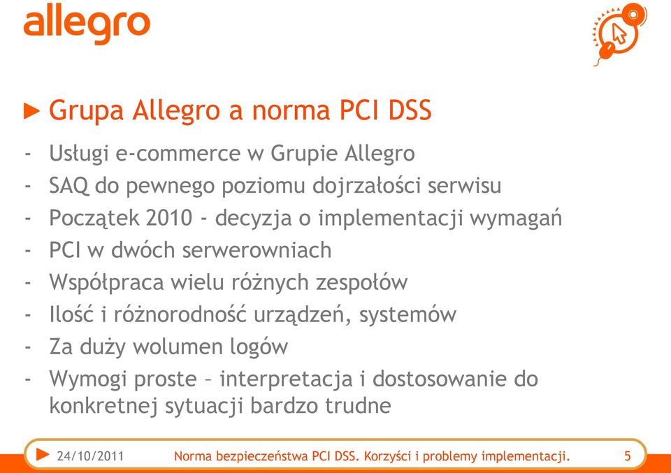 zespołów - Ilość i różnorodność urządzeń, systemów - Za duży wolumen logów - Wymogi proste interpretacja i