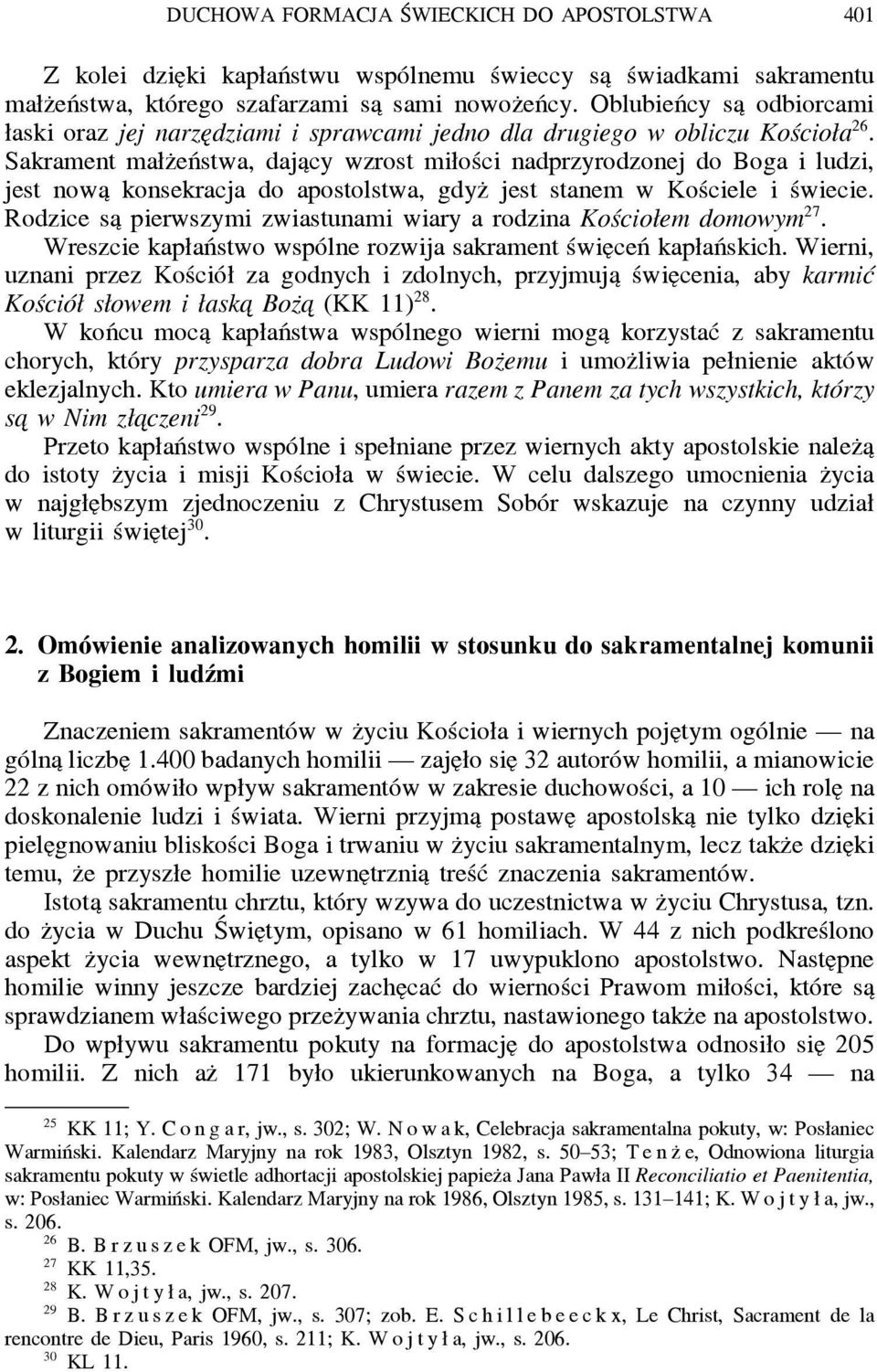 Sakrament małz eństwa, daja cy wzrost miłości nadprzyrodzonej do Boga i ludzi, jest nowa konsekracja do apostolstwa, gdyz jest stanem w Kościele i świecie.