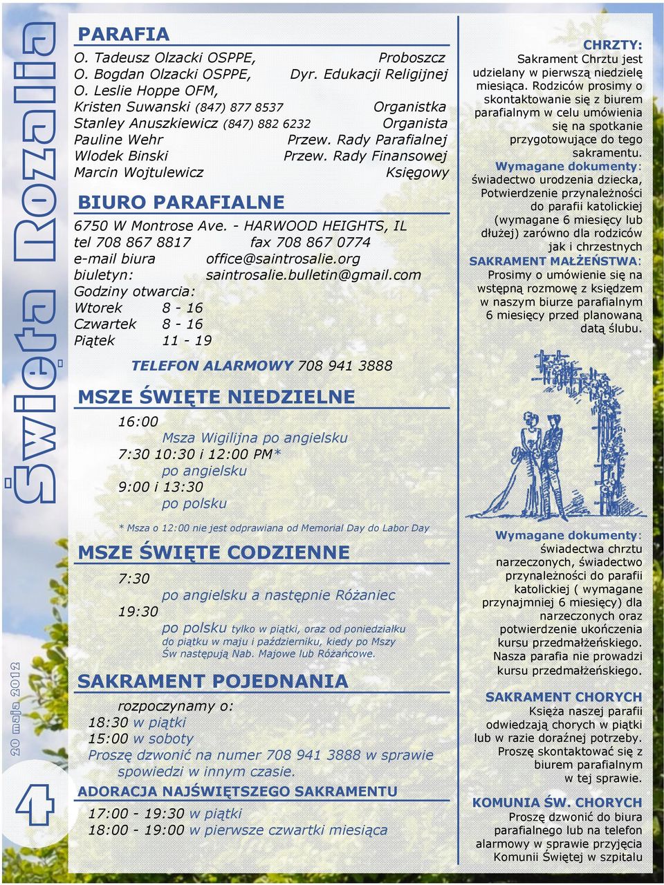 Rady Finansowej Marcin Wojtulewicz Księgowy BIURO PARAFIALNE 6750 W Montrose Ave. HARWOOD HEIGHTS, IL tel 708 867 8817 fax 708 867 0774 email biura office@saintrosalie.org biuletyn: saintrosalie.