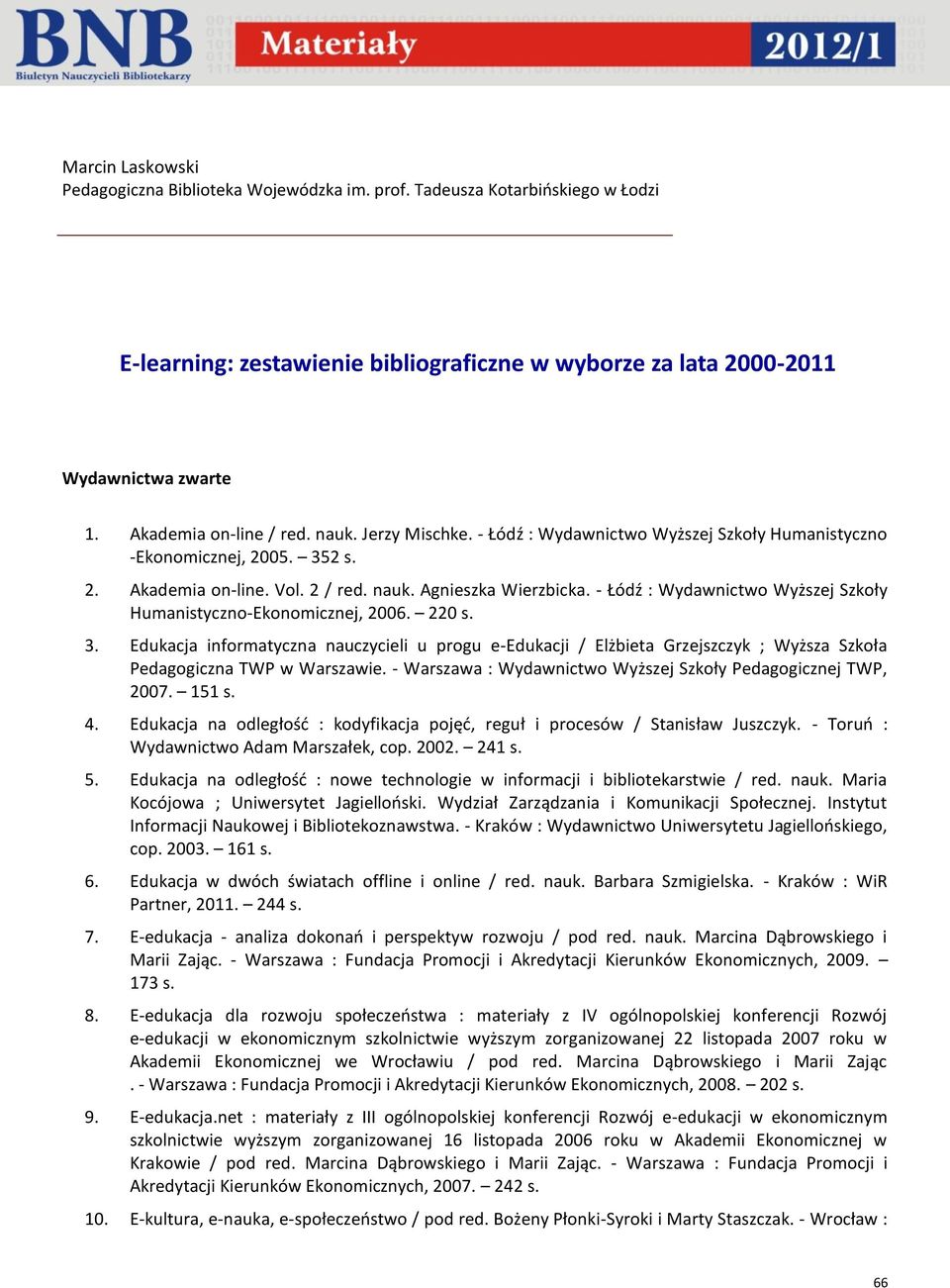 - Łódź : Wydawnictwo Wyższej Szkoły Humanistyczno-Ekonomicznej, 2006. 220 s. 3.