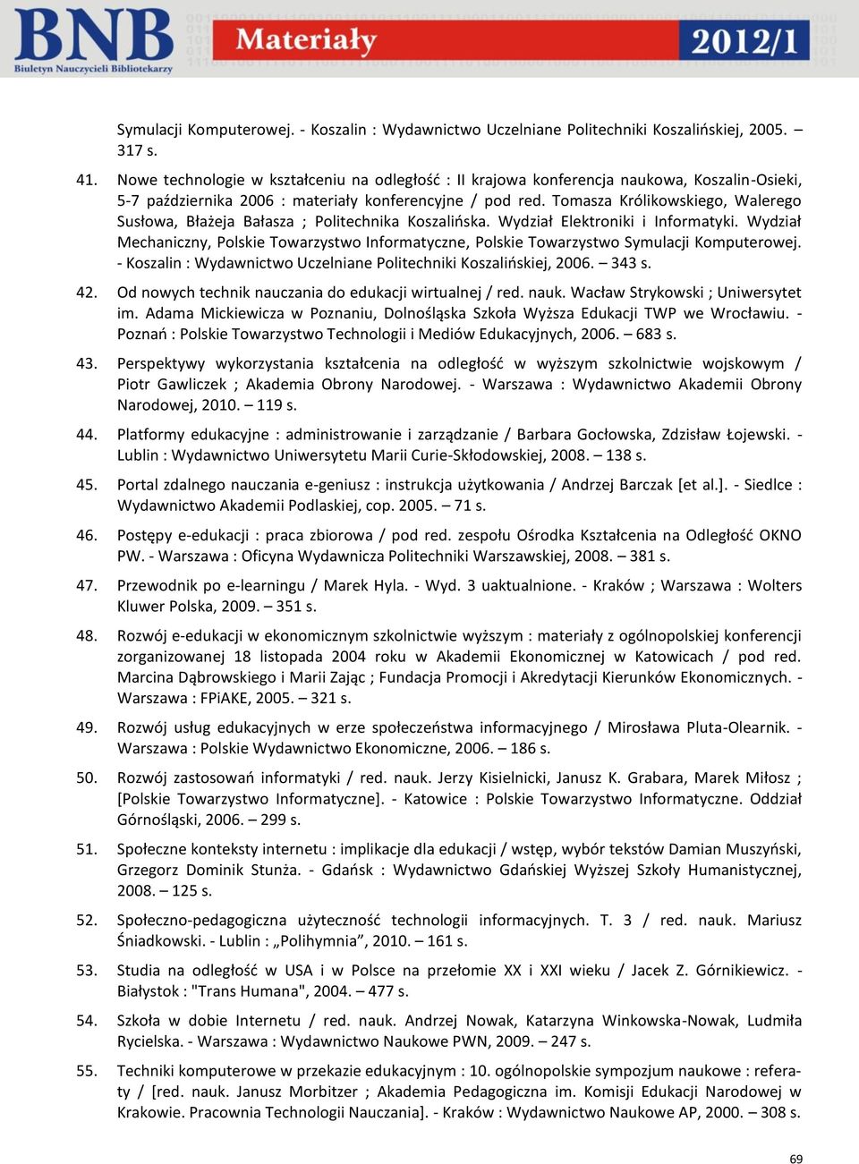 Tomasza Królikowskiego, Walerego Susłowa, Błażeja Bałasza ; Politechnika Koszalińska. Wydział Elektroniki i Informatyki.