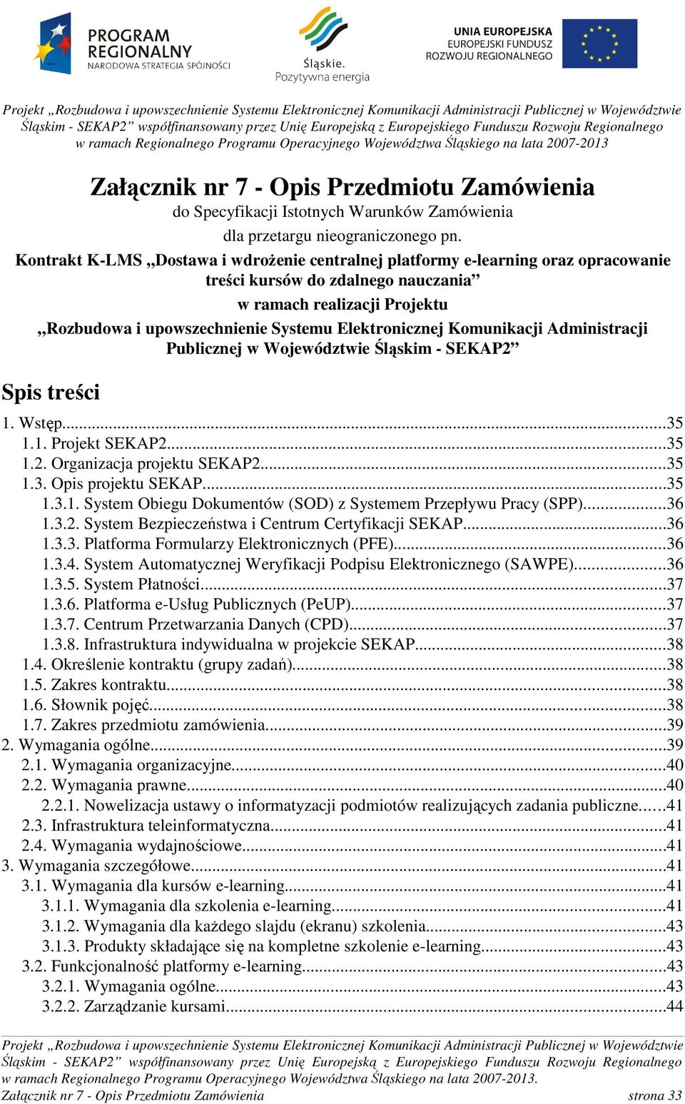 Kontrakt K-LMS Dostawa i wdrożenie centralnej platformy e-learning oraz opracowanie treści w ramach realizacji Projektu Rozbudowa i upowszechnienie Systemu Elektronicznej Komunikacji Administracji