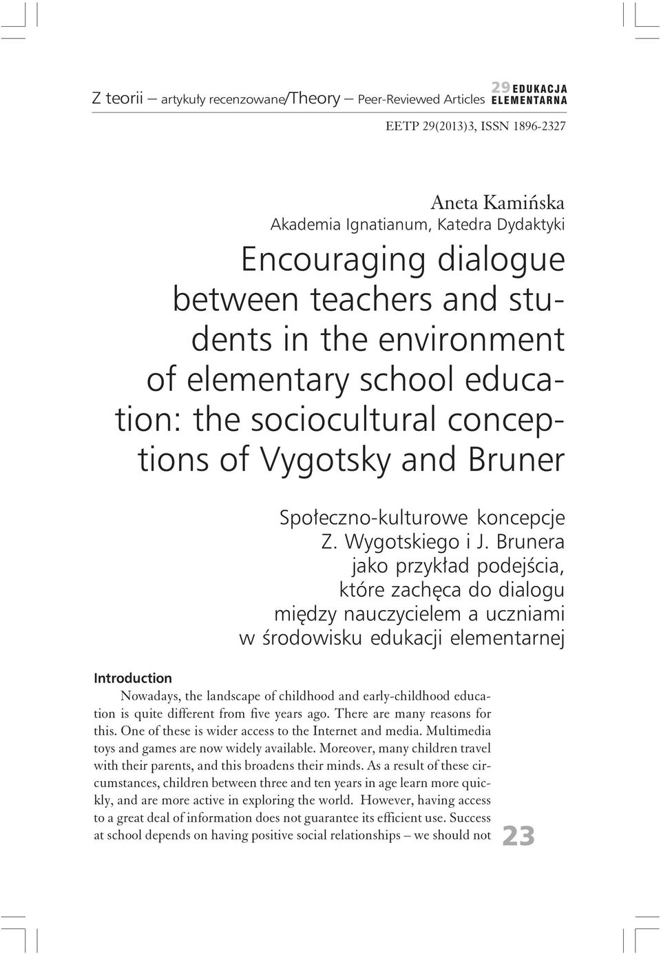 Brunera jako przykład podejścia, które zachęca do dialogu między nauczycielem a uczniami w środowisku edukacji elementarnej Introduction Nowadays, the landscape of childhood and early-childhood