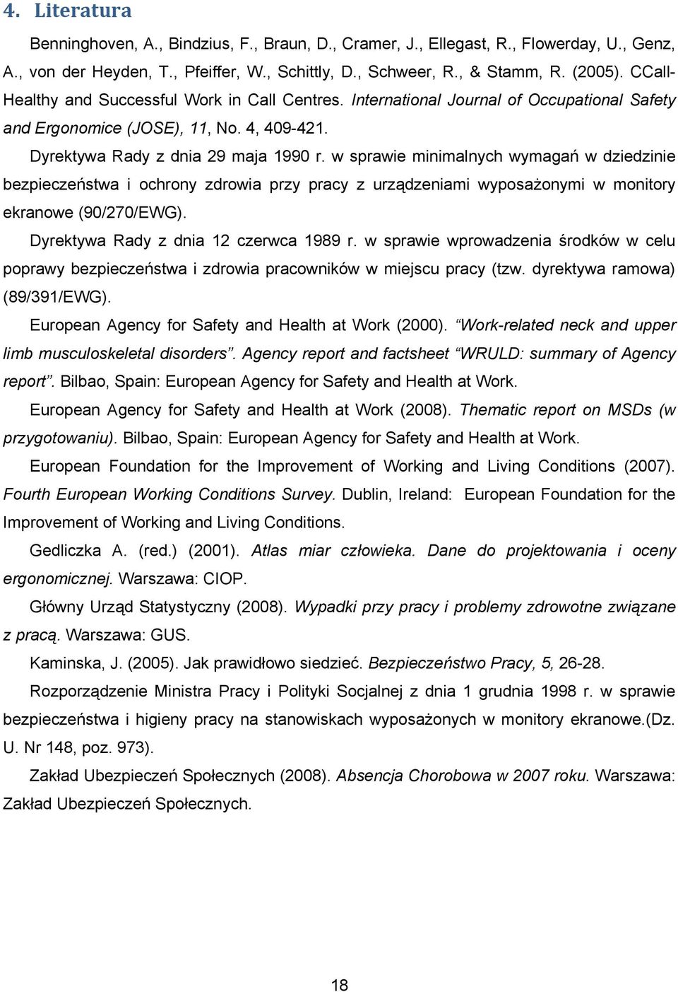 w sprawie minimalnych wymagań w dziedzinie bezpieczeństwa i ochrony zdrowia przy pracy z urządzeniami wyposażonymi w monitory ekranowe (90/270/EWG). Dyrektywa Rady z dnia 12 czerwca 1989 r.