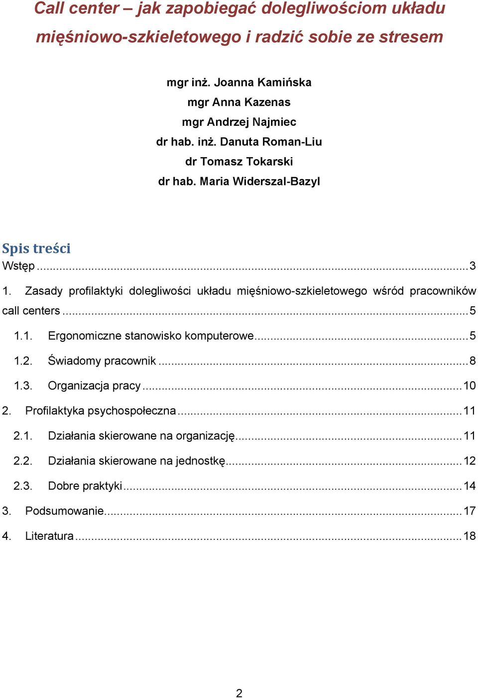 Zasady profilaktyki dolegliwości układu mięśniowo-szkieletowego wśród pracowników call centers... 5 1.1. Ergonomiczne stanowisko komputerowe... 5 1.2.