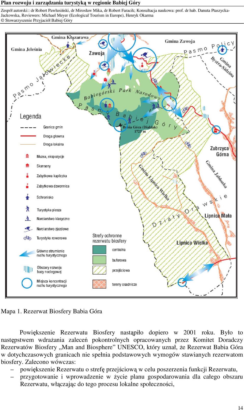 Rezerwat Babia Góra w dotychczasowych granicach nie spełnia podstawowych wymogów stawianych rezerwatom biosfery.