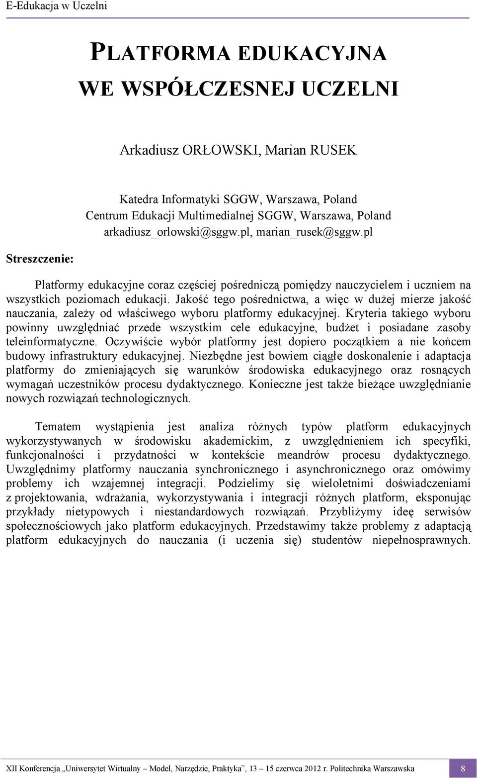 Jakość tego pośrednictwa, a więc w dużej mierze jakość nauczania, zależy od właściwego wyboru platformy edukacyjnej.