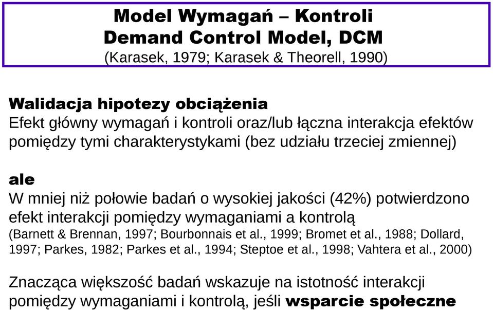 efekt interakcji pomiędzy wymaganiami a kontrolą (Barnett & Brennan, 1997; Bourbonnais et al., 1999; Bromet et al.