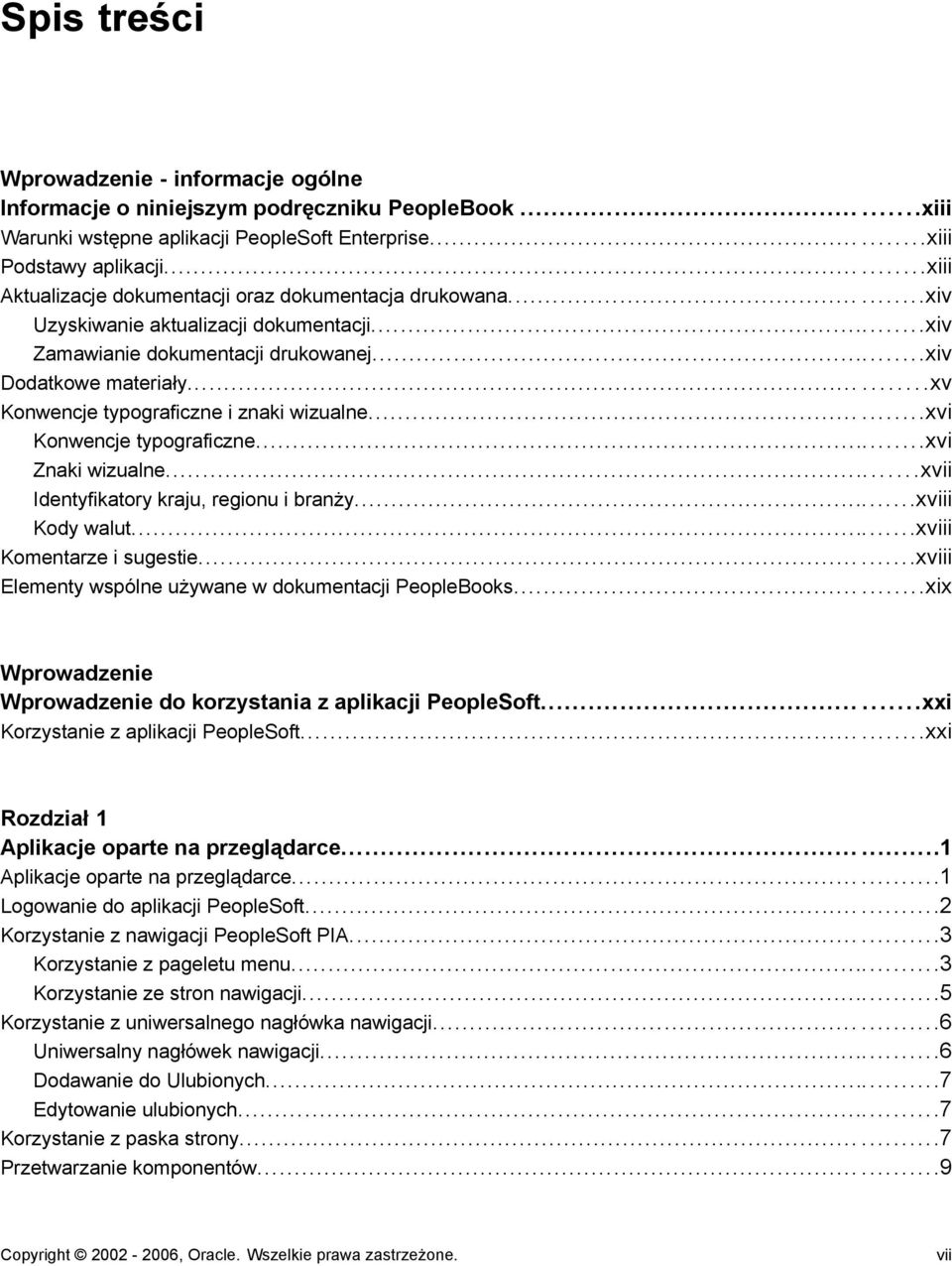 .....xv Konwencje typograficzne i znaki wizualne......xvi Konwencje typograficzne...xvi Znaki wizualne...xvii Identyfikatory kraju, regionu i branży...xviii Kody walut...xviii Komentarze i sugestie.