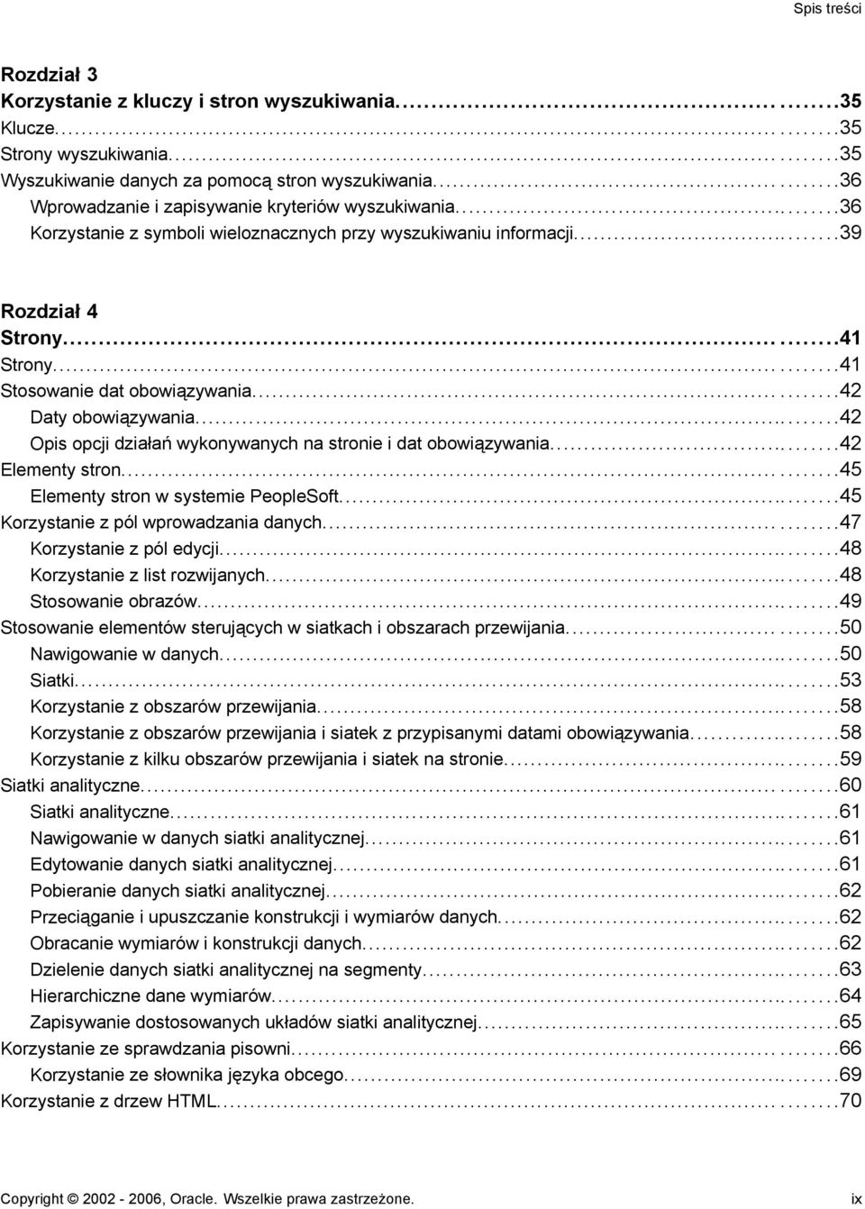 .....42 Daty obowiązywania...42 Opis opcji działań wykonywanych na stronie i dat obowiązywania...42 Elementy stron......45 Elementy stron w systemie PeopleSoft.