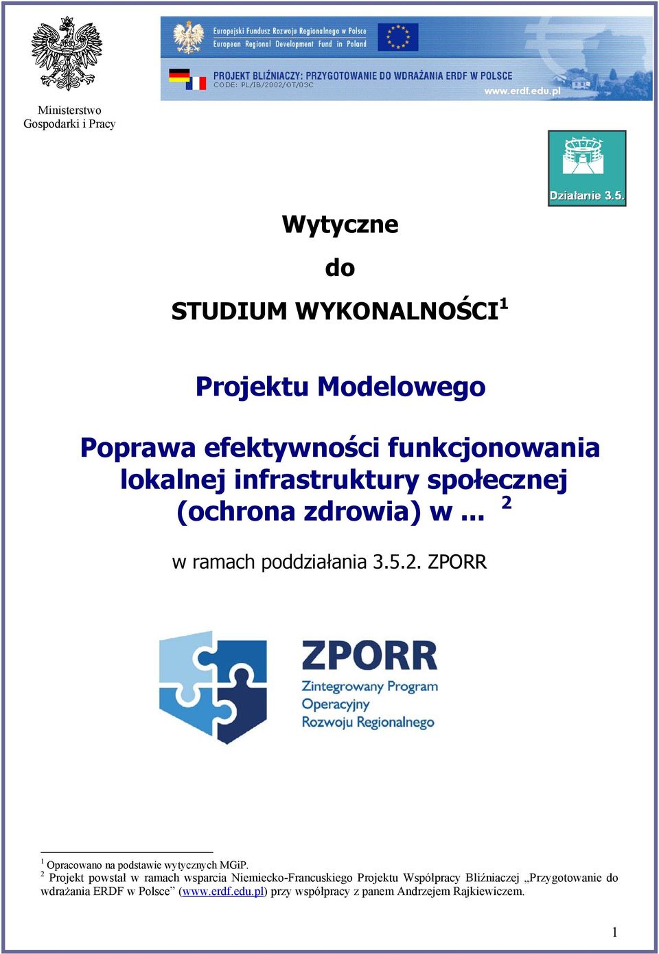 społecznej (ochrona zdrowia) w... 2 w ramach poddziałania 3.5.2. ZPORR 1 Opracowano na podstawie wytycznych MGiP.