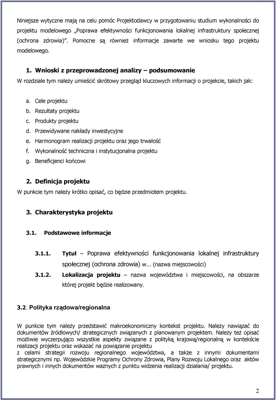 Wnioski z przeprowadzonej analizy podsumowanie W rozdziale tym należy umieścić skrótowy przegląd kluczowych informacji o projekcie, takich jak: a. Cele projektu b. Rezultaty projektu c.