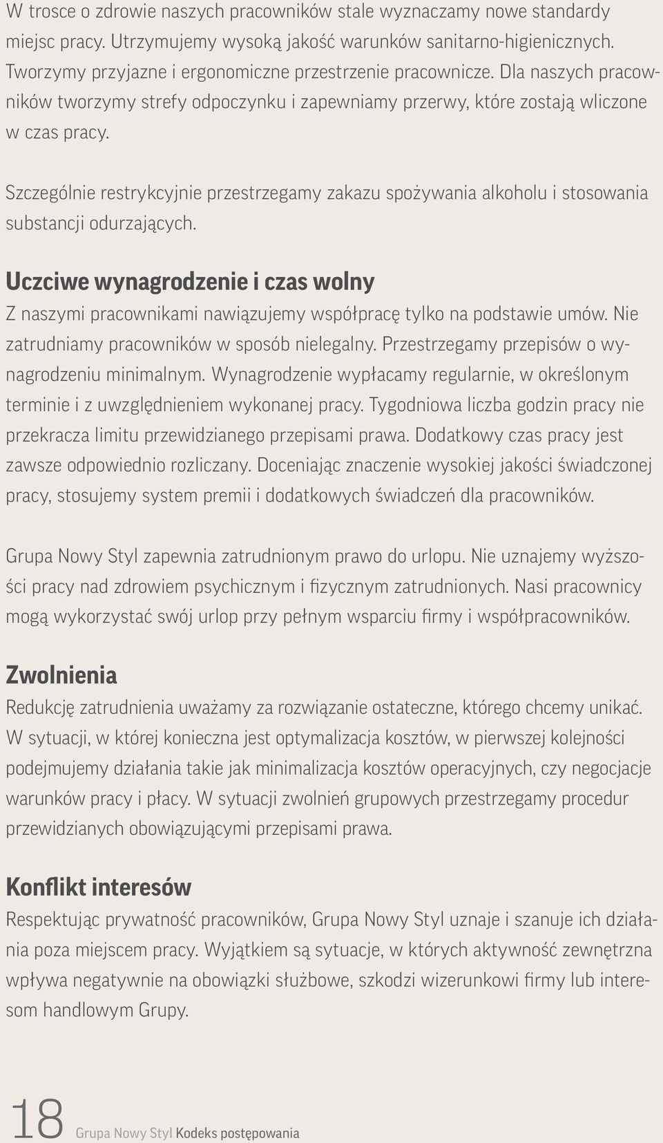 Szczególnie restrykcyjnie przestrzegamy zakazu spożywania alkoholu i stosowania substancji odurzających.