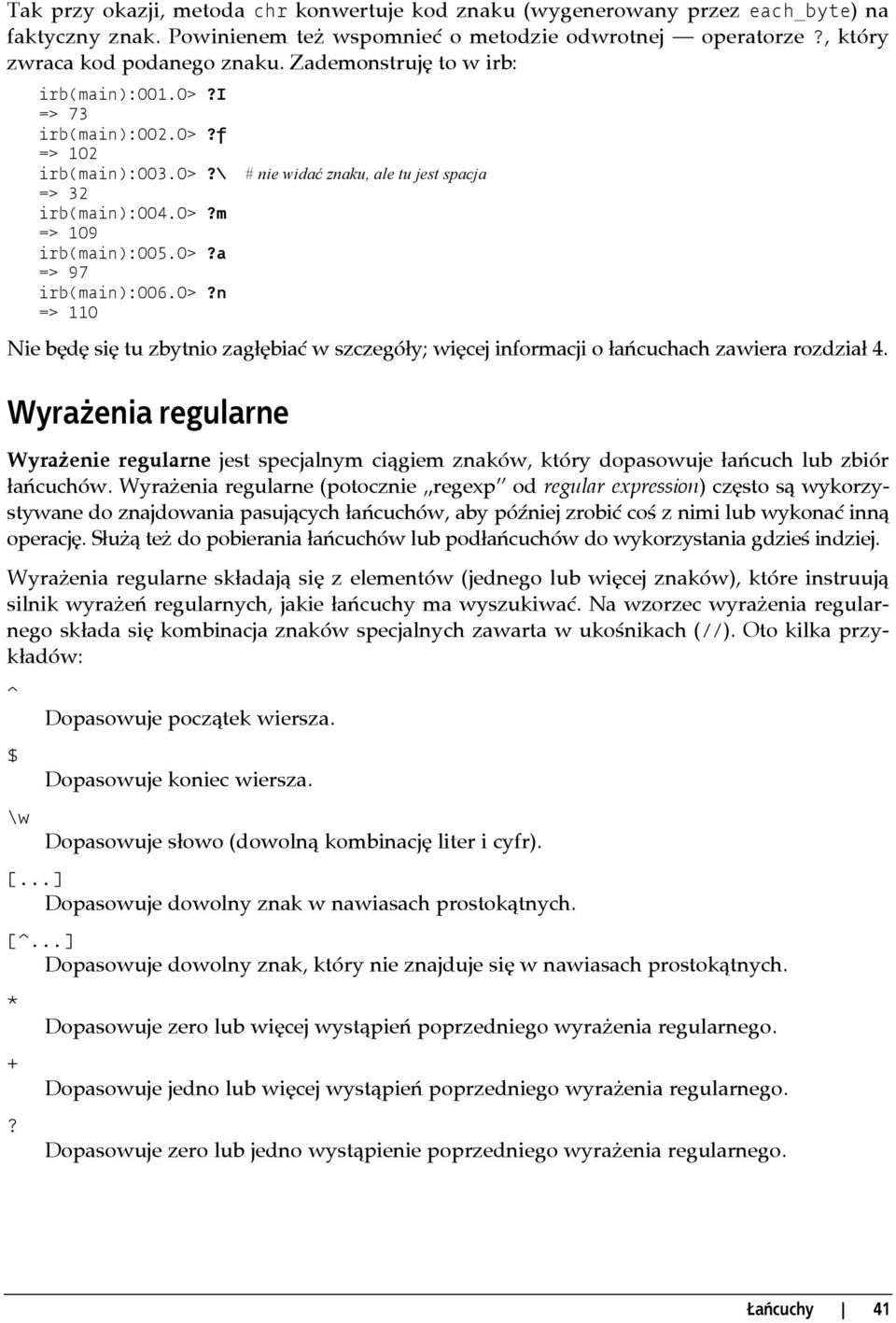 0>?n => 110 Nie będę się tu zbytnio zagłębiać w szczegóły; więcej informacji o łańcuchach zawiera rozdział 4.