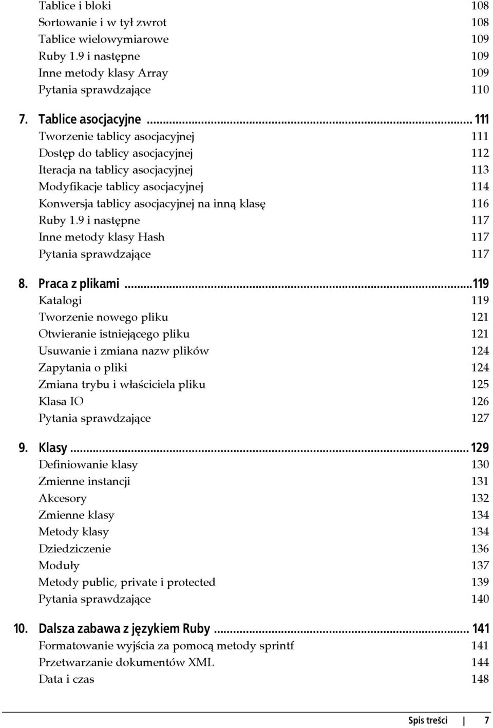 Ruby 1.9 i następne 117 Inne metody klasy Hash 117 Pytania sprawdzające 117 8. Praca z plikami.