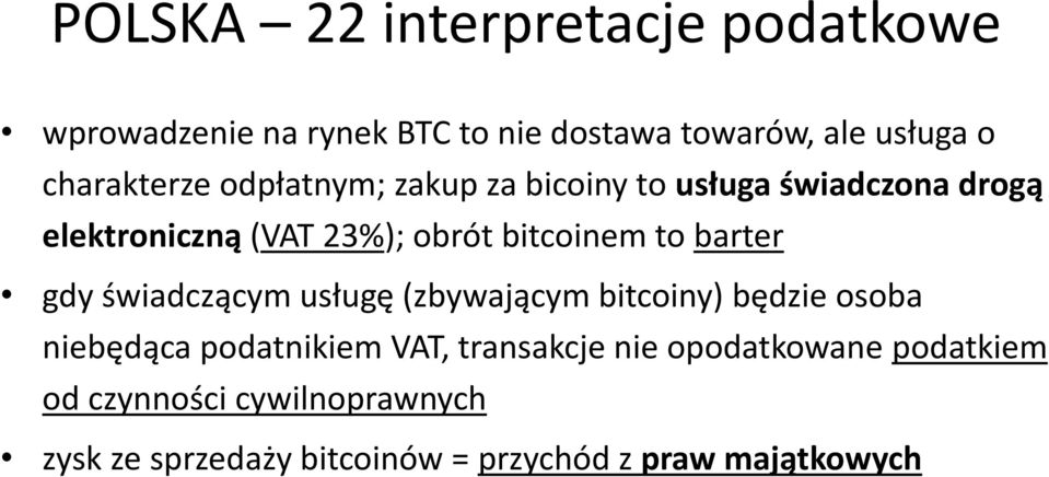 bitcoinem to barter gdy świadczącym usługę (zbywającym bitcoiny) będzie osoba niebędąca podatnikiem VAT,