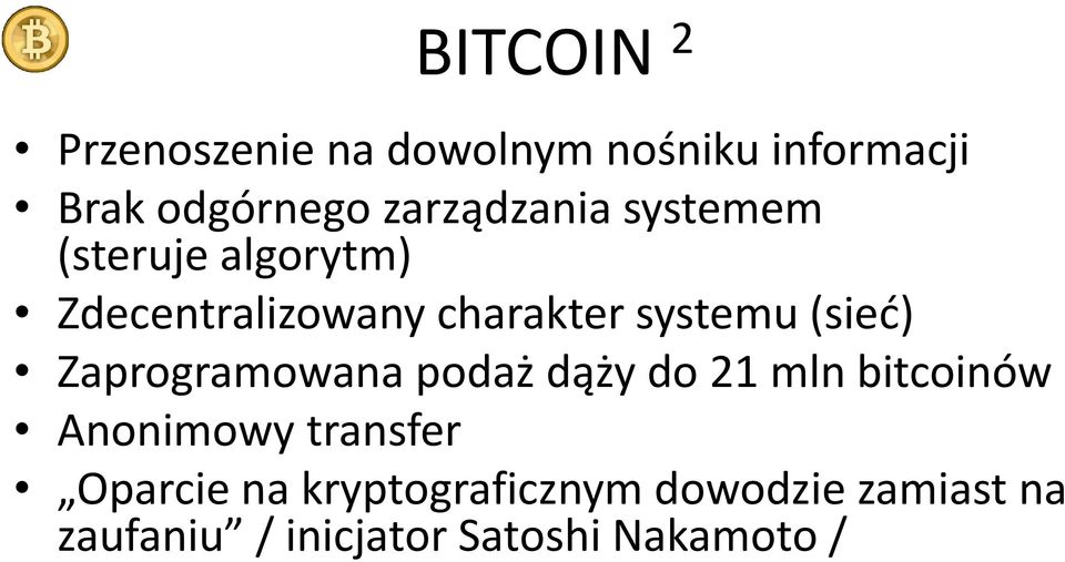 (sieć) Zaprogramowana podaż dąży do 21 mln bitcoinów Anonimowy transfer