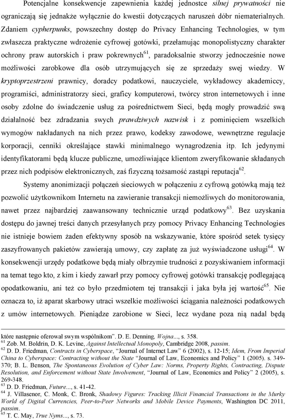 pokrewnych 61, paradoksalnie stworzy jednocześnie nowe możliwości zarobkowe dla osób utrzymujących się ze sprzedaży swej wiedzy.