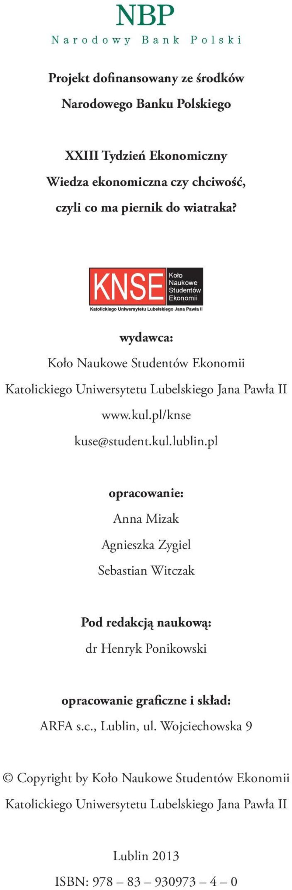 kul.lublin.pl opracowanie: Anna Mizak Agnieszka Zygiel Sebastian Witczak Pod redakcją naukową: dr Henryk Ponikowski opracowanie graficzne i skład: ARFA s.c., Lublin, ul.