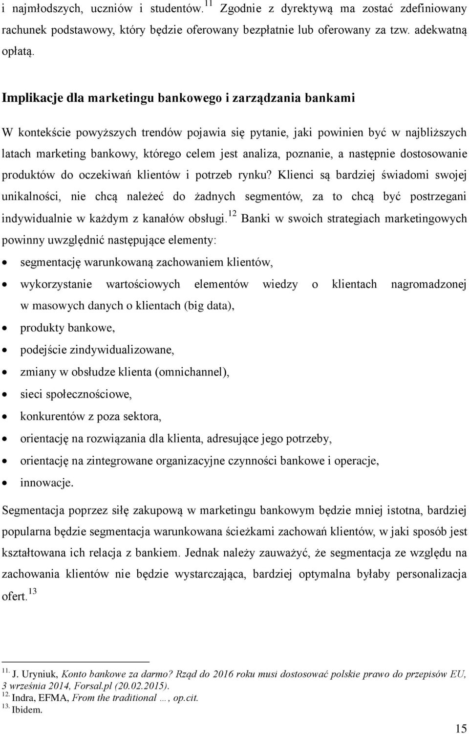 poznanie, a następnie dostosowanie produktów do oczekiwań klientów i potrzeb rynku?