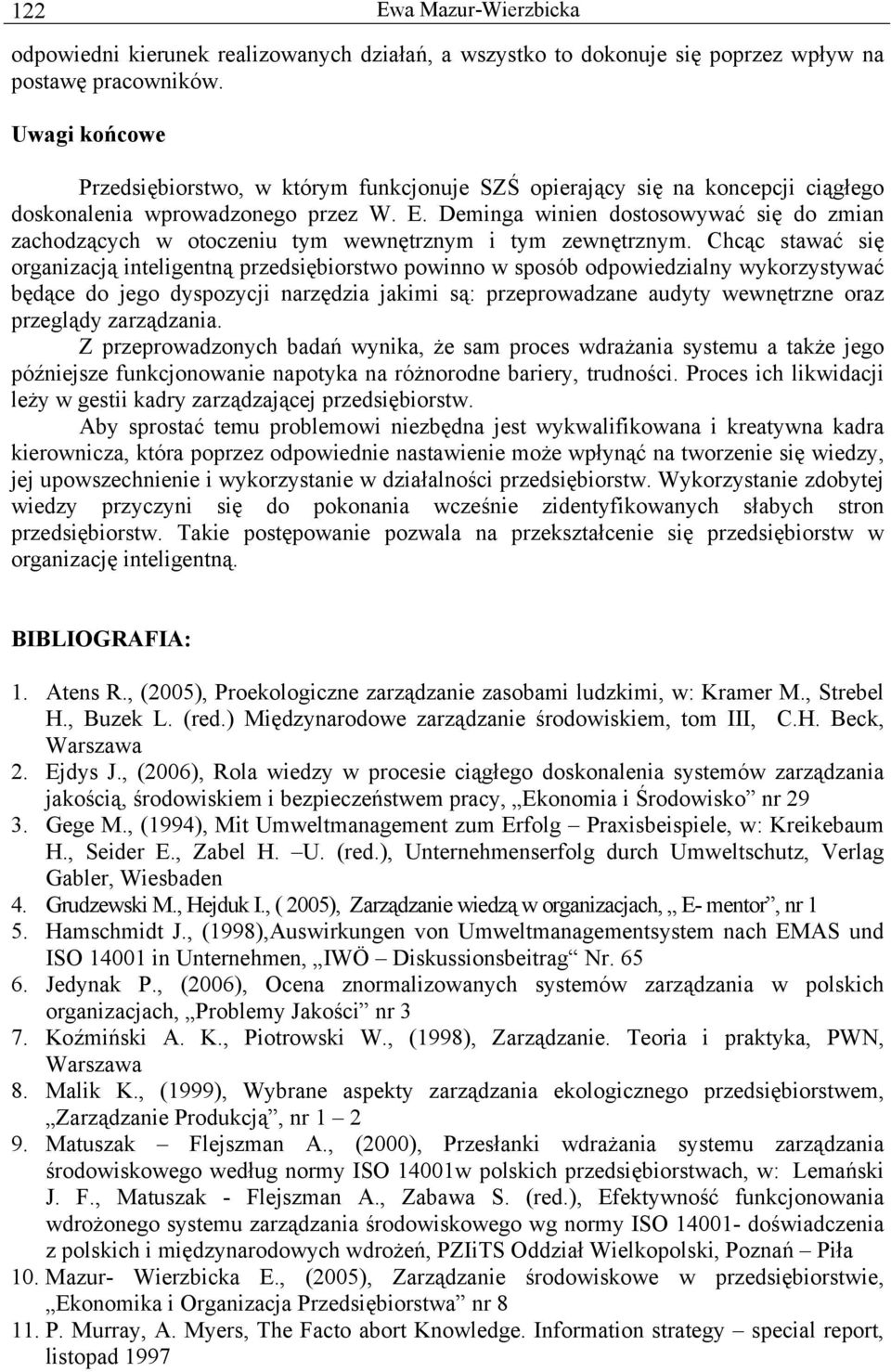 Deminga winien dostosowywać się do zmian zachodzących w otoczeniu tym wewnętrznym i tym zewnętrznym.