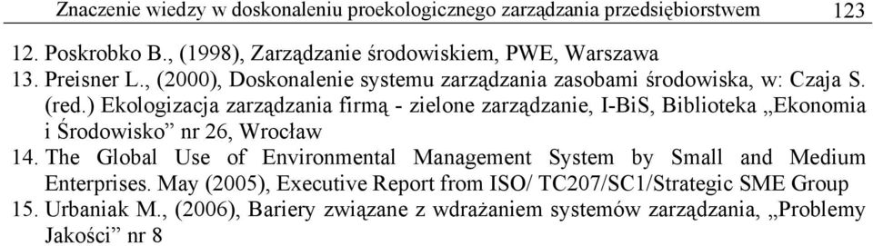 ) Ekologizacja zarządzania firmą - zielone zarządzanie, I-BiS, Biblioteka Ekonomia i Środowisko nr 26, Wrocław 14.