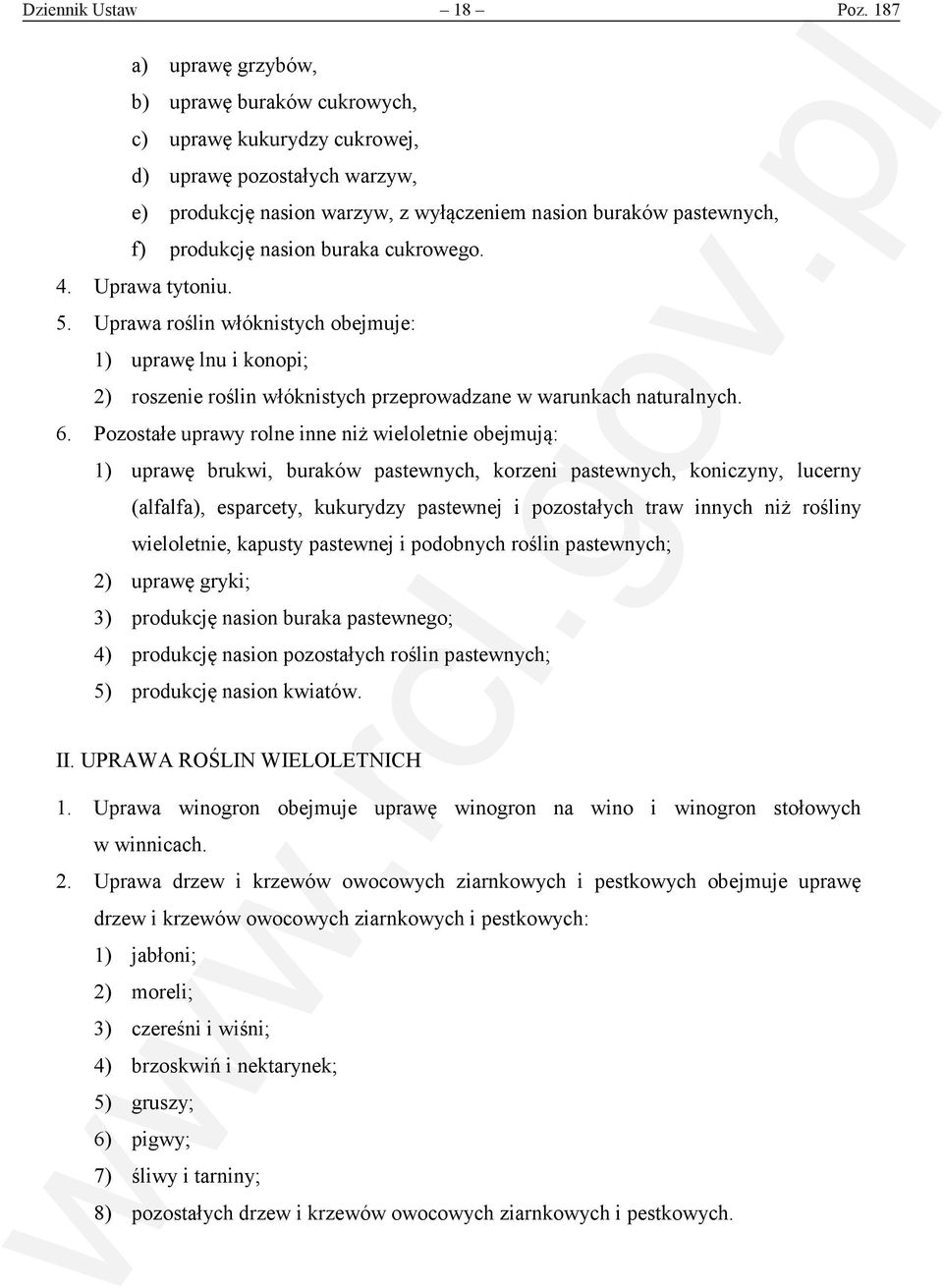 nasion buraka cukrowego. 4. Uprawa tytoniu. 5. Uprawa roślin włóknistych obejmuje: 1) uprawę lnu i konopi; 2) roszenie roślin włóknistych przeprowadzane w warunkach naturalnych. 6.